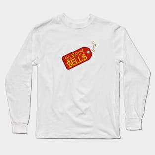 Stupidity Sells. Long Sleeve T-Shirt